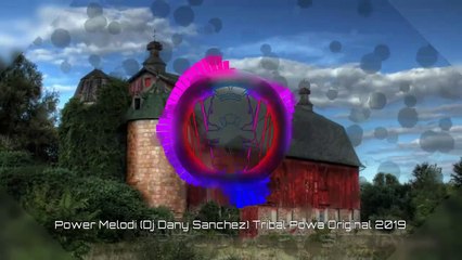 Power Melodi (DJ Dany Sanchez) Tribal Powa Original 2019