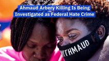 Ahmaud Arbery Killing Is Being Investigated as Federal Hate Crime