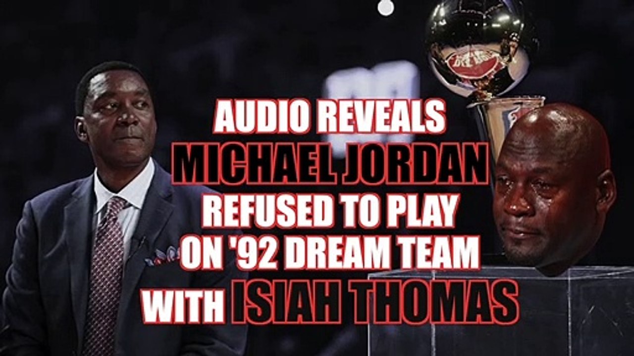 Audio Reveals Michael Jordan Refused To Play With Isiah Thomas On Dream Team