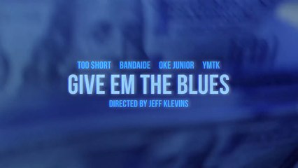 Too Short feat Bandaide, Oke Junior & YMTK "Give Em the Blues"