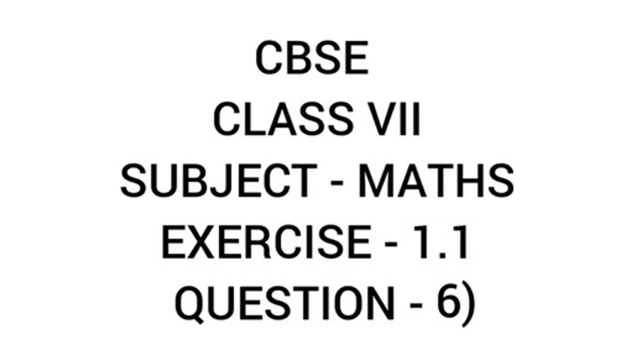 CBSE | NCERT I CLASS 7 | MATHS | EXERCISE 1.1 | QUESTION 6