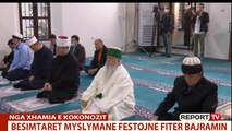 Report TV - Sot Fiter Bajramin! Përmbyllet një muaj sakrifice, falja te Xhamia e Kokonozit