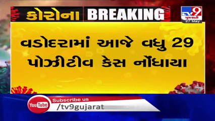 Download Video: More 29 cases tested positive for coronavirus in Vadodara, state's tally touches 933 - Tv9