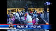 Ecuador pide urgente ayuda para atender a venezolanos