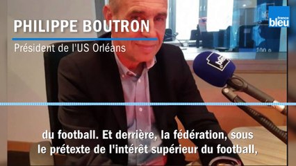 Relégation de l'US Orléans en National : la grosse colère du président Philippe Boutron