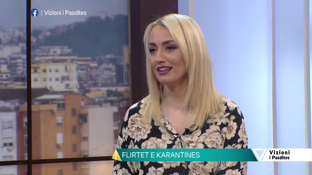 Vizioni i pasdites - Flirtet e karantines - 25 Maj 2020 - Show - Vizion Plus