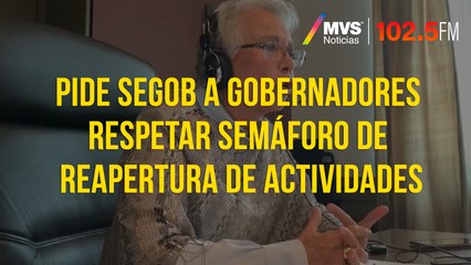 Pide Segob a gobernadores respetar semáforo de reapertura de actividades
