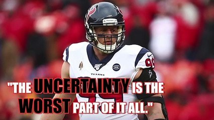 J.J. Watt expresses "uncertainty" about the 2020 NFL season