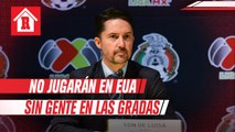 Selección Mexicana no jugará en Estados Unidos sin gente en las gradas