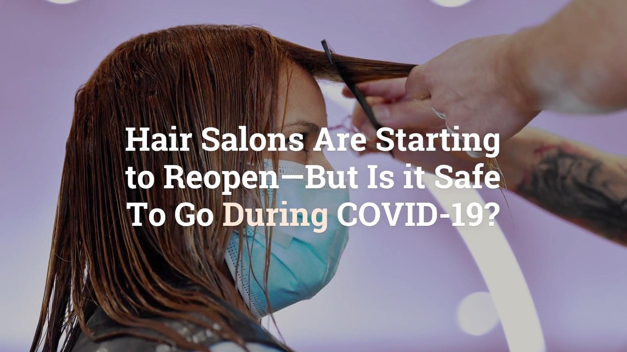 Hair Salons Are Starting to Reopen—But Is it Safe To Go During COVID-19?
