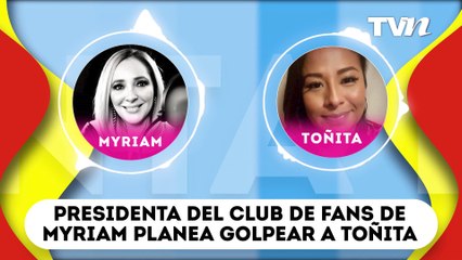 Presidenta del Club de Fans de Myriam la defiende de Toñita