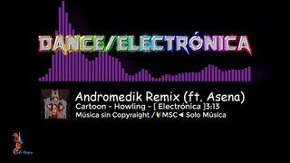 Música sin Copyright Gratis / Cartoon Howling / Andromedik Remix [DANCE/ELECTRÓNICA] /  MSC►SOLO MÚSICA