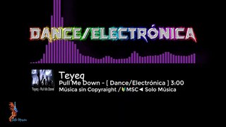 Música sin Copyright Gratis / Pull Me Down / Teyeq [DANCE/ELECTRÓNICA]/  MSC►SOLO MÚSICA