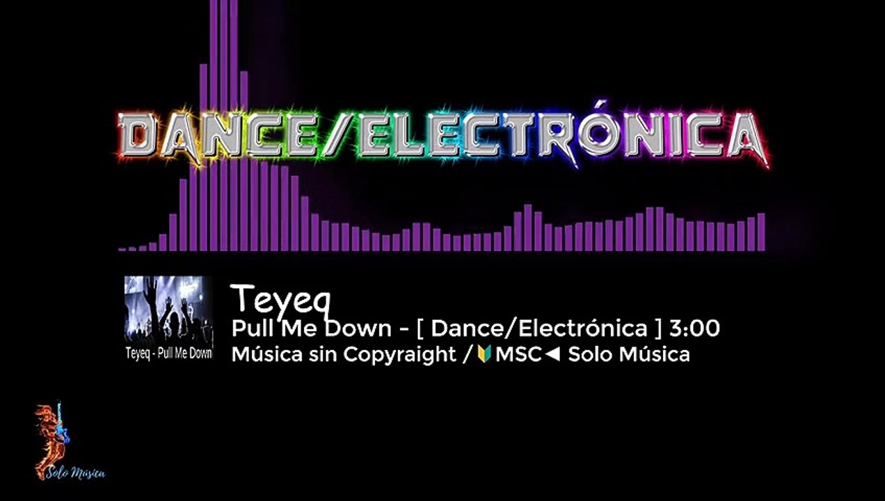 Música sin Copyright Gratis / Pull Me Down / Teyeq [DANCE/ELECTRÓNICA]/  MSC►SOLO MÚSICA