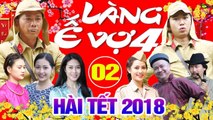 Hài Tết 2018  Làng ế Vợ 4 - Tập 2  Phim Hài Mới Hay Nhất 2018 - Bình Trọng, Minh Tít, Cát Phượng