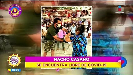 EXCLUSIVA: ¡Nacho Casano está libre de COVID-19!