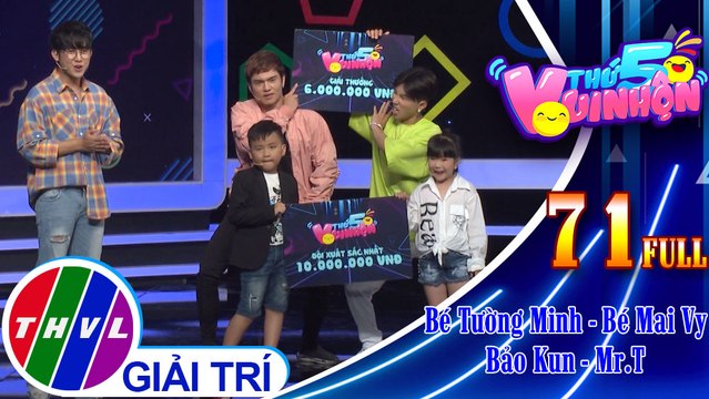 Thứ 5 vui nhộn - Tập 71: Bé Tường Minh - Bé Mai Vy, ca sĩ Bảo Kun - Mr.T