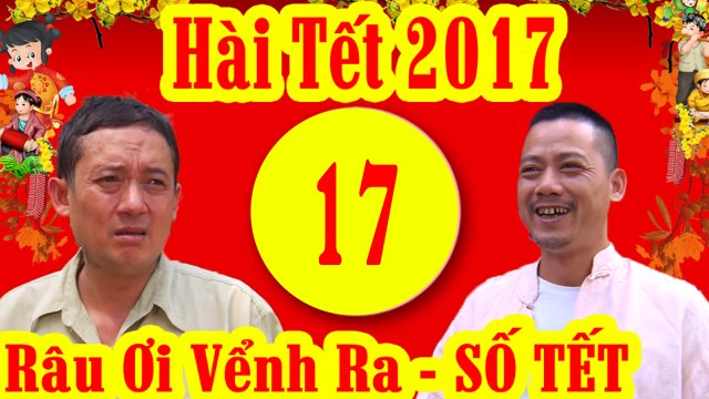 Hài Tết 2017 Râu ơi Vểnh Ra - Tập 17 Phim Hài Tết 2017 Mới Hay Nhất