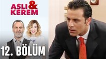 Aslı ile Kerem 12. Bölüm