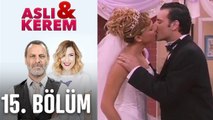 Aslı ile Kerem 15. Bölüm