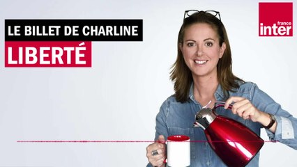 Liberté - Le Billet de Charline