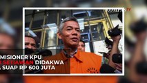 Eks Komisioner KPU Wahyu Setiawan Didakwa Terima Suap Rp 600 Juta