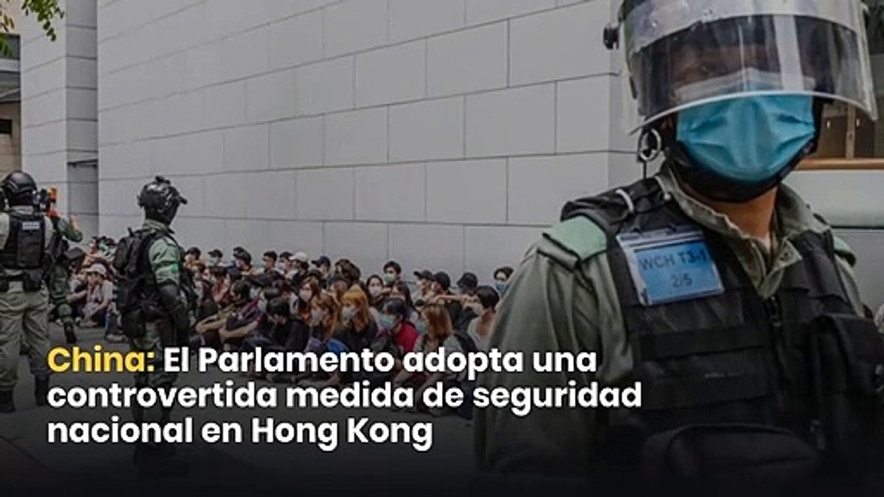 China: El Parlamento adopta una controvertida medida de seguridad nacional en Hong Kong