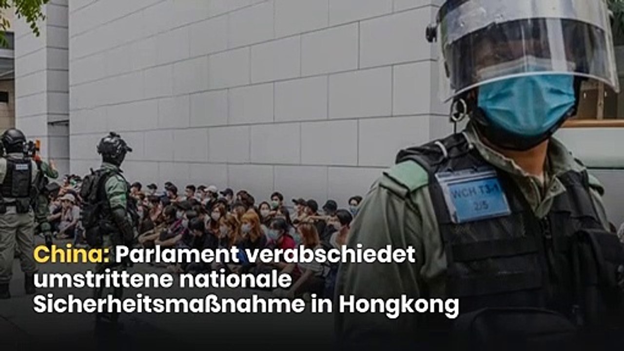 China: Parlament verabschiedet umstrittene nationale Sicherheitsmaßnahme in Hongkong