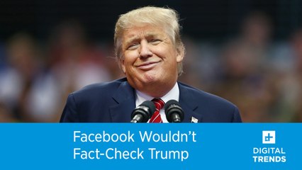 Facebook Wouldn't Fact Check Trump