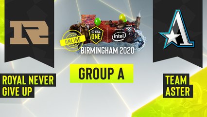 Dota2 - Royal Never Give Up vs. Team Aster - Game 2 - ESL One Birmingham 2020 - Group A - CN