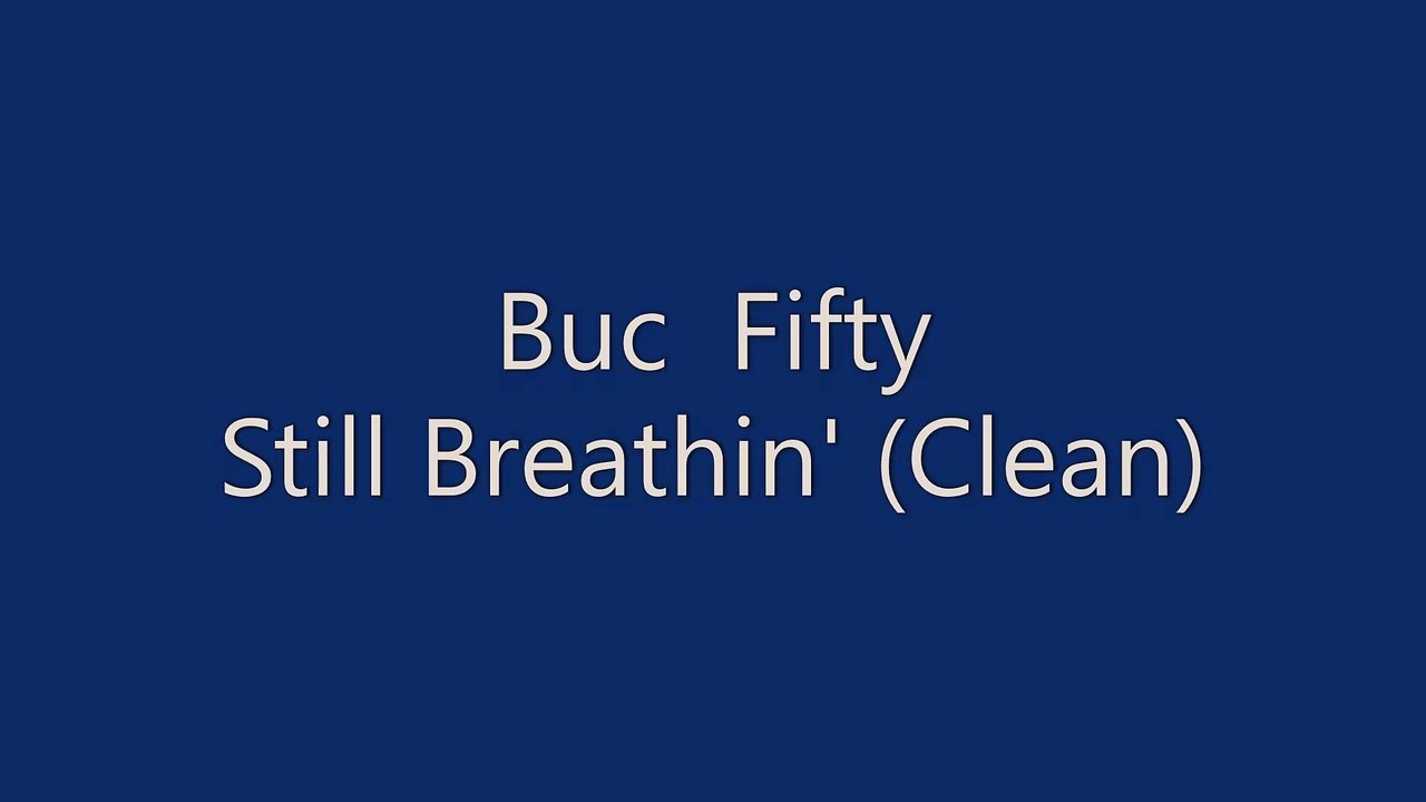 Buc Fifty - Still Breathin' (Clean)