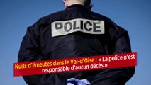 Nuits d’émeutes dans le Val-d’Oise : « La police n’est responsable d’aucun décès »