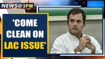 LAC tension: Rahul wants govt to come clean on what is happening at border | Oneindia News