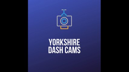 Yorkshire Dash Cams - Episode 1
