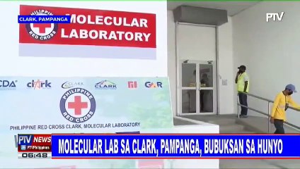 Molecular lab sa Clark, Pampanga, bubuksan sa Hunyo