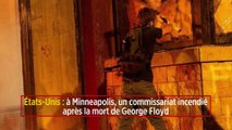 États-Unis : à Minneapolis, un commissariat incendié après la mort de George Floyd