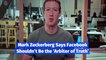 Mark Zuckerberg Says Facebook Shouldn’t Be the ‘Arbiter of Truth’