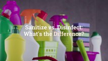 Sanitize vs. Disinfect: What’s the Difference?