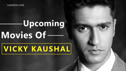 Four Awesome Upcoming Movies Of Vicky Kaushal
