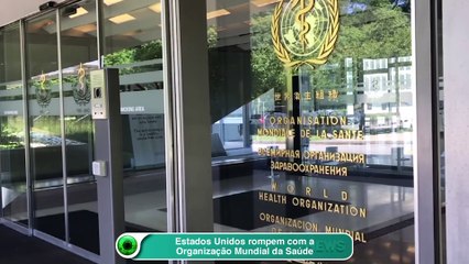 Estados Unidos rompem com a Organização Mundial da Saúde