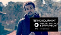Testing Equipment #6 with Seb Proisy: Weight, balance & swing weight