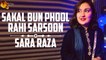 Sakal Bun Phool Rahi Sarsoon - Sara Raza - Full Song