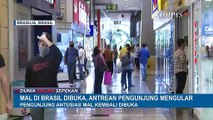 Mal di Brazil Kembali Dibuka, Antrian Masuk Mengular!