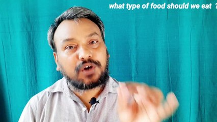 WHAT TYPE  OF FOOD SHOULD  WE EAT ?