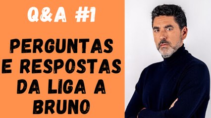 Q&A #1 - Perguntas e respostas da Liga a Bruno