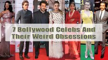 7 Bollywood Celebs And Their Weird Obsessions