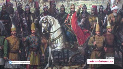Tarihte Yürüyen Adam - İstanbul'un Fethi | 30 Mayıs 2020