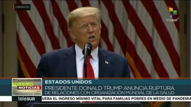 Trump rompe relaciones de EE.UU. con la OMS ante crisis por pandemia