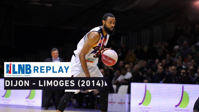 Replay : Dijon - Limoges (2014) avec Anthony Dobbins !