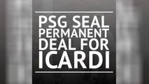Breaking News - PSG seal permanent deal for Icardi